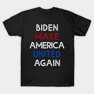 Biden Make America United Again T-shirt Biden 2020 T-Shirt